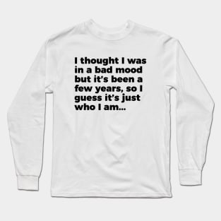 Sarcastic Quote Bad Mood That's Who I Am T-shirt Long Sleeve T-Shirt